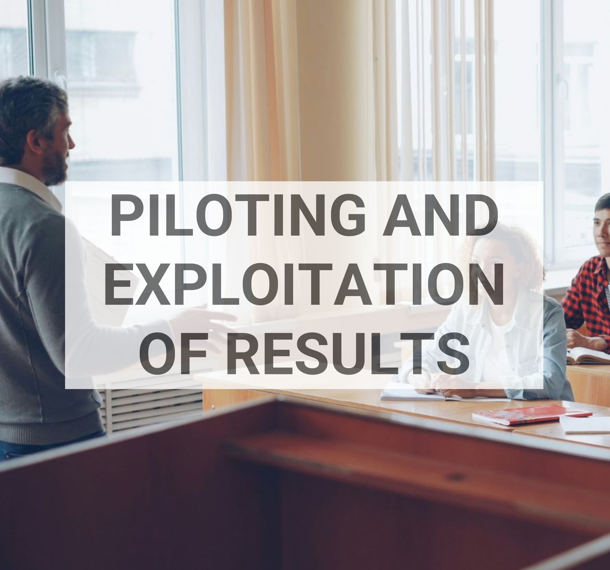 Piloting and exploitation of results